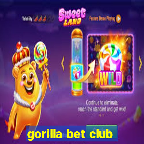 gorilla bet club